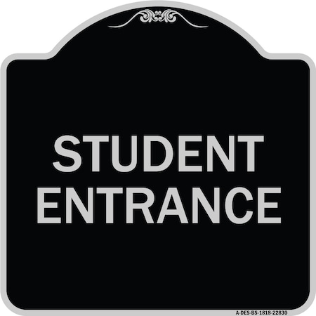 Signmission Student Entrance Heavy-Gauge Aluminum Architectural Sign, 18" H, BS-1818-22830 A-DES-BS-1818-22830